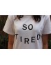 So Tired Teeshirt 